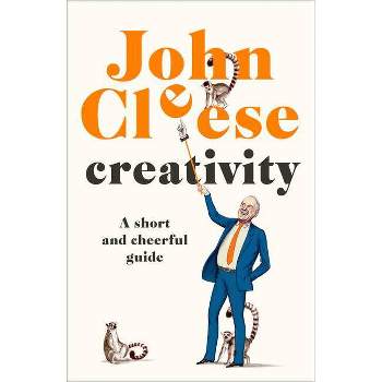 Creativity - by  John Cleese (Hardcover)