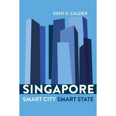 Singapore - by  Kent E Calder (Paperback)