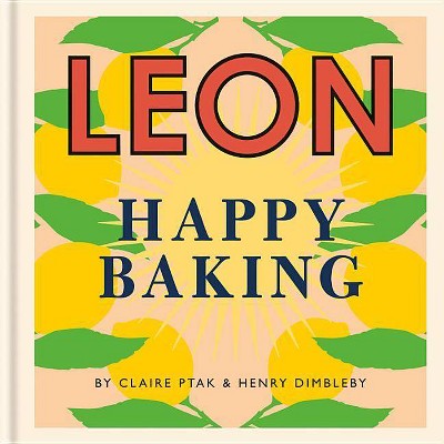 Leon Happy Baking - by  Claire Ptak & Henry Dimbleby (Hardcover)