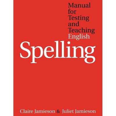 Manual for Testing and Teaching English Spelling - by  Claire Jamieson & Juliet Jamieson (Paperback)