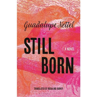 Still Born - By Guadalupe Nettel (hardcover) : Target