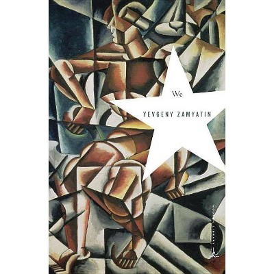 We - (Modern Library Classics (Paperback)) by  Yevgeny Zamyatin (Paperback)