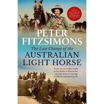 The Last Charge of the Australian Light Horse - by  Peter Fitzsimons (Hardcover)