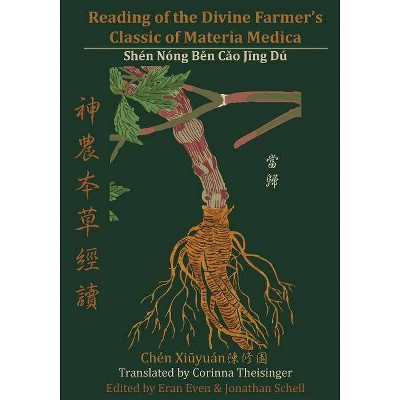 Reading of the Divine Farmer's Classic of Materia Medica - by  Corinna Theisinger (Paperback)