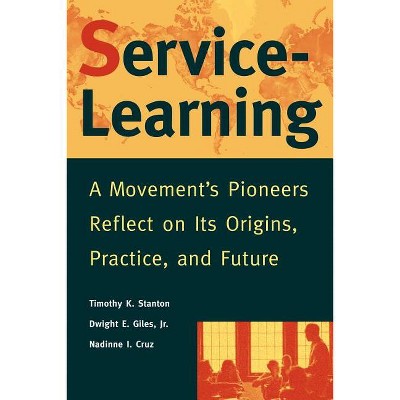 Service-Learning - (Jossey-Bass Higher and Adult Education Series) by  Timothy K Stanton & Dwight E Giles & Nadinne I Cruz (Paperback)