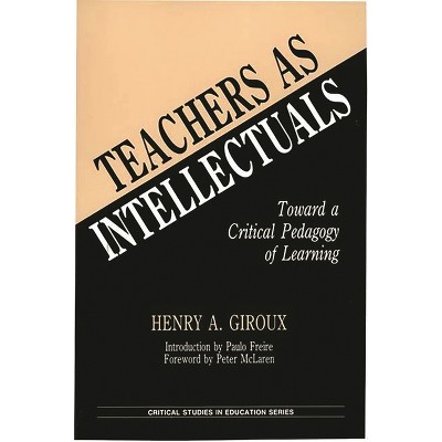 Teachers as Intellectuals - by Henry A Giroux