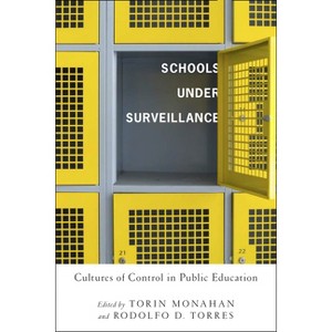 Schools Under Surveillance - (Critical Issues in Crime and Society) by  Torin Monahan (Paperback) - 1 of 1