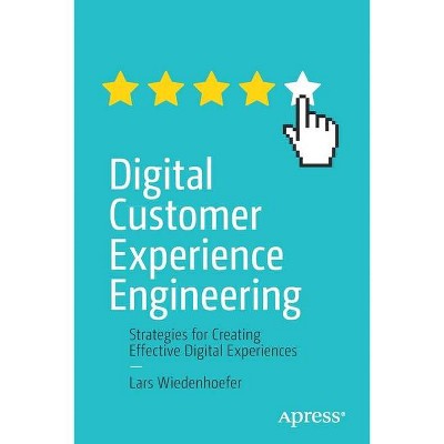 Digital Customer Experience Engineering - by  Lars Wiedenhoefer (Paperback)