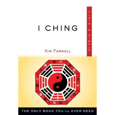 I Ching Plain & Simple - by  Kim Farnell (Paperback)