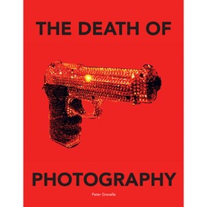 The Death of Photography - (Hardcover) - 1 of 1