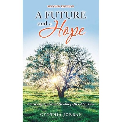 A Future and a Hope - by  Cynthia Jordan (Paperback)