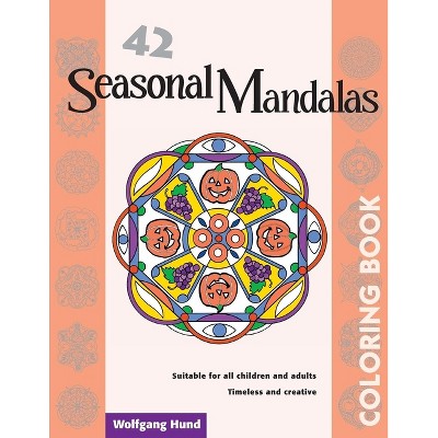 42 Seasonal Mandalas Coloring Book - by  Wolfgang Hund (Paperback)