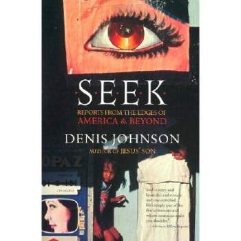 Seek - by  Denis Johnson (Paperback)