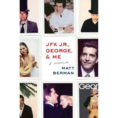 JFK Jr., George, & Me - by  Matt Berman (Paperback)