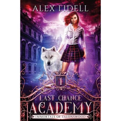 Last Chance Academy - by  Alex Lidell (Paperback)