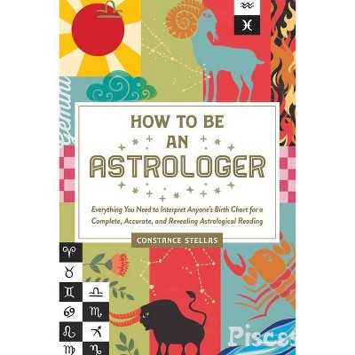 How to Be an Astrologer - by  Constance Stellas (Hardcover)