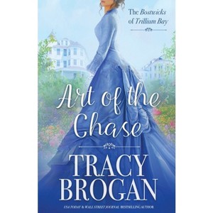 Art of the Chase - (The Bostwicks of Trillium Bay) by  Tracy Brogan (Paperback) - 1 of 1