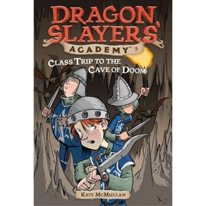 Class Trip to the Cave of Doom - (Dragon Slayers' Academy) by  Kate McMullan (Paperback) - 1 of 1