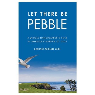 Let There Be Pebble - by  Zachary Michael Jack (Hardcover)