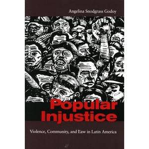 Popular Injustice - by  Angelina Snodgrass Godoy (Paperback) - 1 of 1