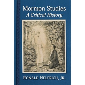 Mormon Studies - by  Ronald Helfrich (Paperback) - 1 of 1