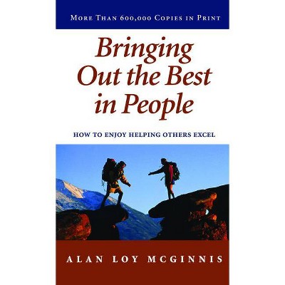 Bringing Out the Best in People - by  Alan Loy McGinnis (Paperback)