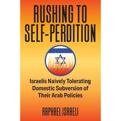 Rushing to Self-Perdition - by  Raphael Israeli (Paperback)