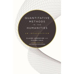 Quantitative Methods in the Humanities - by  Claire Lemercier & Claire Zalc (Paperback) - 1 of 1
