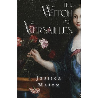 The Witch of Versailles - by  Jessica Mason (Paperback)