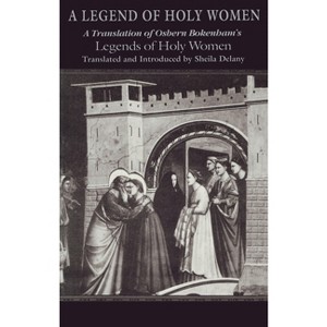 Legend of Holy Women - (Notre Dame Texts in Medieval Culture) by  Sheila Delany (Paperback) - 1 of 1