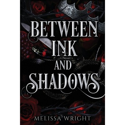 Between Ink and Shadows - by  Melissa Wright (Hardcover)
