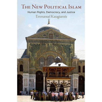 The New Political Islam - (Haney Foundation) by  Emmanuel Karagiannis (Paperback)