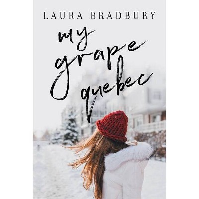 My Grape Québec - (The Grape) by  Laura Bradbury (Paperback)