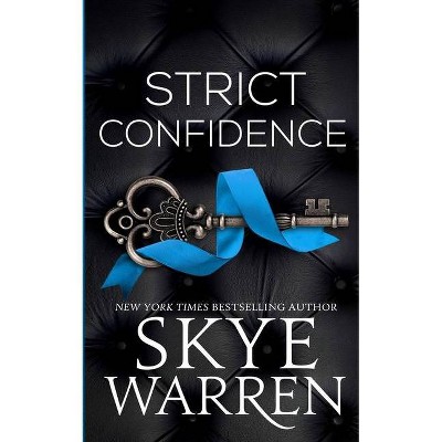 Strict Confidence - by  Skye Warren (Paperback)