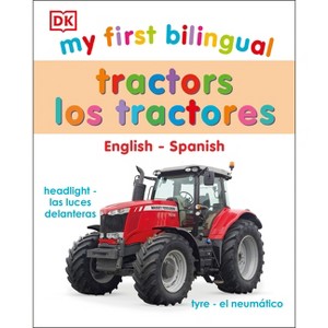 My First Bilingual Tractors - (My First Board Books) by  DK (Board Book) - 1 of 1