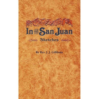 In the San Juan - by  Rev J J Gibbons & J J Gibbons (Paperback)