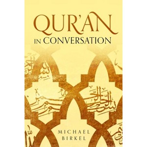 Qur'an in Conversation - by  Michael Birkel (Paperback) - 1 of 1
