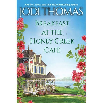 Breakfast At The Honey Creek Cafïe - (A Honey Creek Novel) by Jodi Thomas (Paperback)