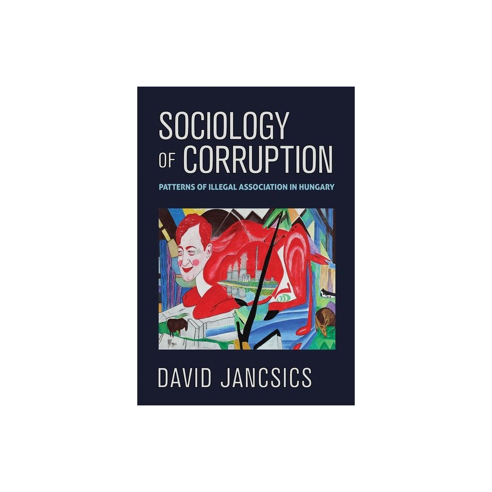 Sociology of Corruption - by David Jancsics (Hardcover)