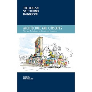 The Urban Sketching Handbook Architecture and Cityscapes - (Urban Sketching Handbooks) by  Gabriel Campanario (Paperback) - 1 of 1