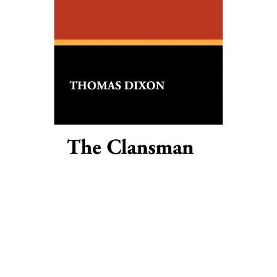 The Clansman - by Thomas Dixon