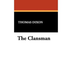 The Clansman - by Thomas Dixon - 1 of 1