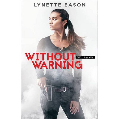 Without Warning - (Elite Guardians) by  Lynette Eason (Paperback)