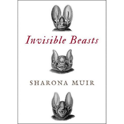 Invisible Beasts - by  Sharona Muir (Paperback)