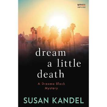 Dream a Little Death - by  Susan Kandel (Paperback)