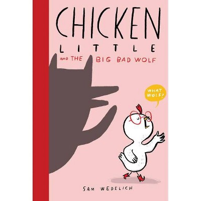 Chicken Little and the Big Bad Wolf - by Sam Wedelich (Hardcover)