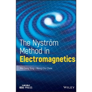 The Nystrom Method in Electromagnetics - (IEEE Press) by  Mei Song Tong & Weng Cho Chew (Hardcover) - 1 of 1