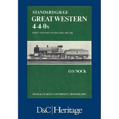 Standard Gauge Great Western 4-4-0s Part 2 - by  O S Nock (Paperback)