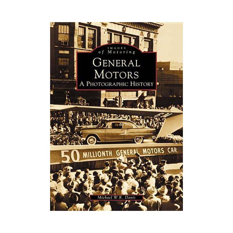 General Motors: A Photographic History - by Michael W R Davis (Paperback), 1 of 2