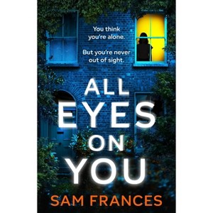 All Eyes on You - by  Sam Frances (Paperback) - 1 of 1